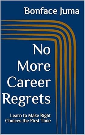 Cover of No More Career Regrets By Bonface Juma