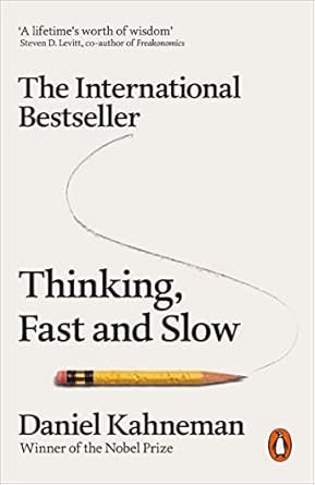 Thinking, Fast and Slow by Daniel Kahneman
